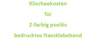 Klischeekosten für 2-farbig bedrucktes Nassklebeband Klischeekosten für 2-farbig bedrucktes Nassklebeband
