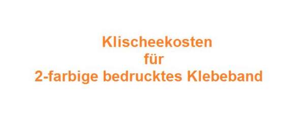 Klischeekosten für 2-farbig bedrucktes Klebeband