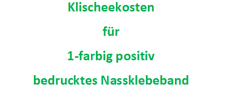 Klischeekosten für 1-farbig bedrucktes Nassklebeband
